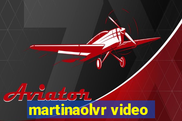 martinaolvr video