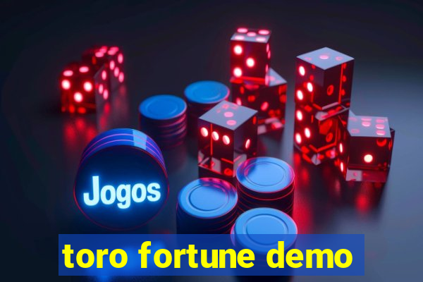 toro fortune demo