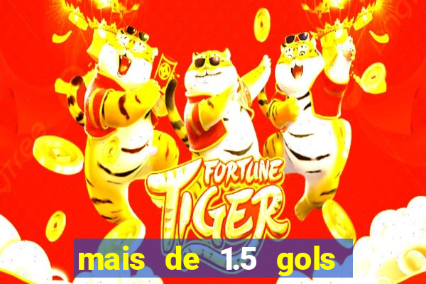 mais de 1.5 gols o que significa betano