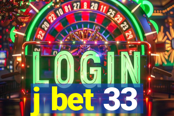 j bet 33