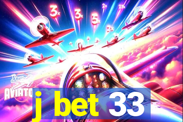 j bet 33