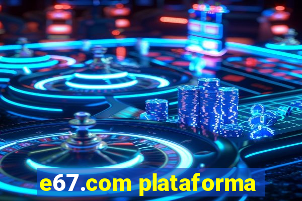 e67.com plataforma