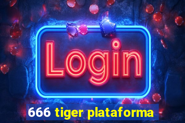 666 tiger plataforma