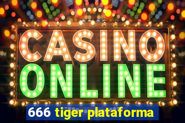 666 tiger plataforma