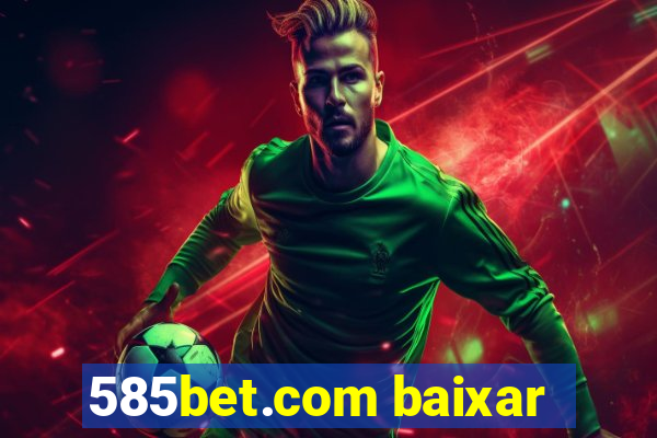 585bet.com baixar
