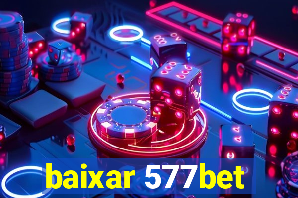 baixar 577bet