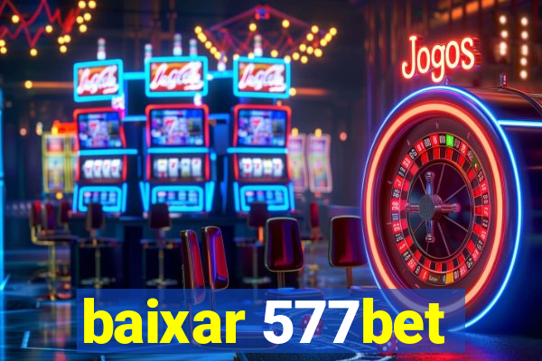 baixar 577bet