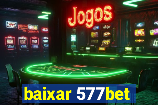 baixar 577bet