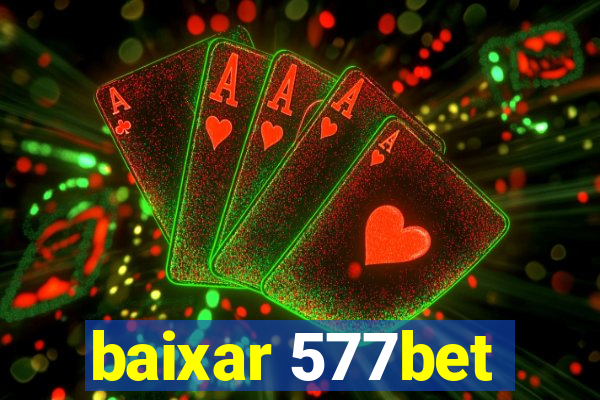 baixar 577bet