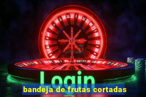 bandeja de frutas cortadas