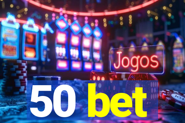 50 bet