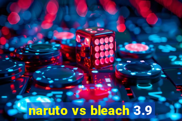 naruto vs bleach 3.9