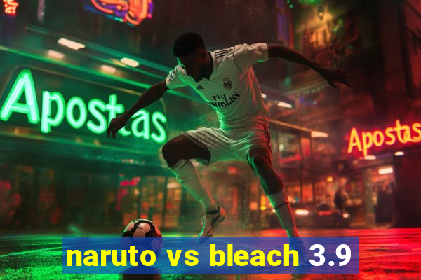 naruto vs bleach 3.9