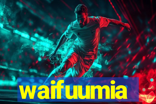 waifuumia