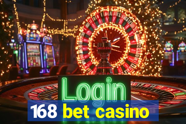 168 bet casino