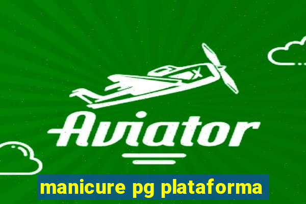manicure pg plataforma