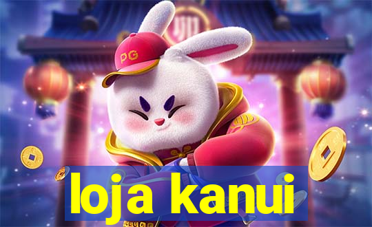loja kanui