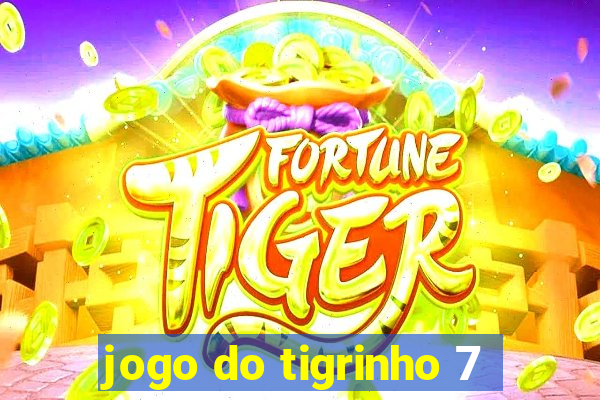jogo do tigrinho 7