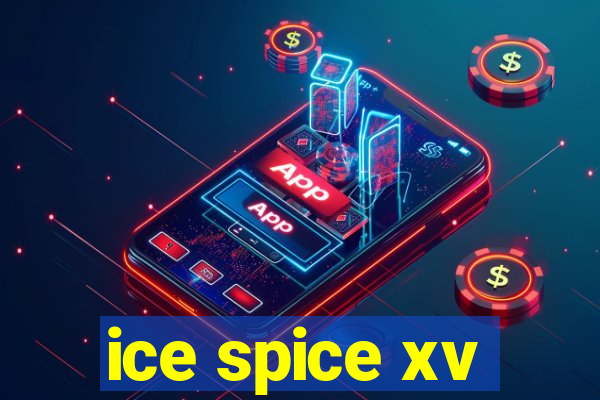 ice spice xv