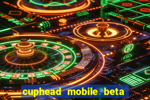 cuphead mobile beta 9.1 download