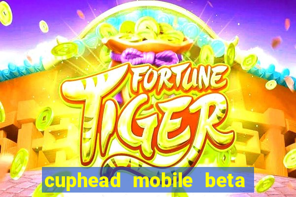 cuphead mobile beta 9.1 download