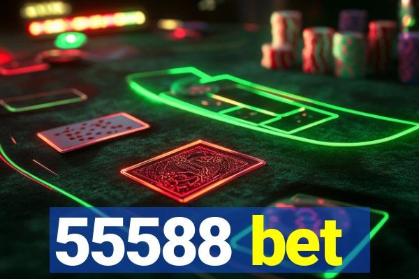 55588 bet