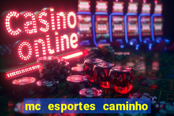 mc esportes caminho da sorte