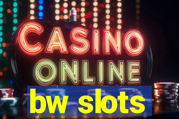 bw slots