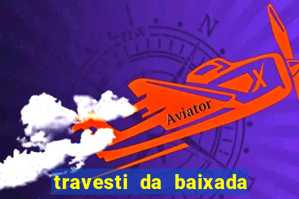 travesti da baixada fluminense rj