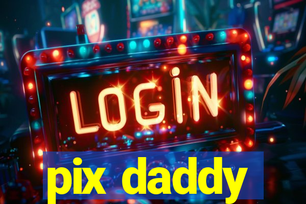 pix daddy