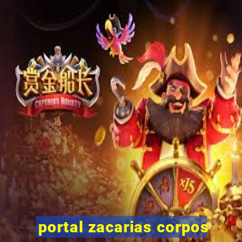 portal zacarias corpos