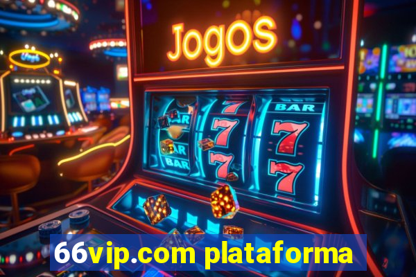 66vip.com plataforma