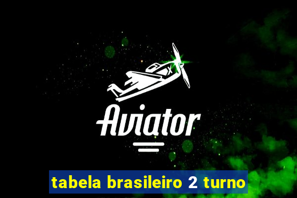 tabela brasileiro 2 turno