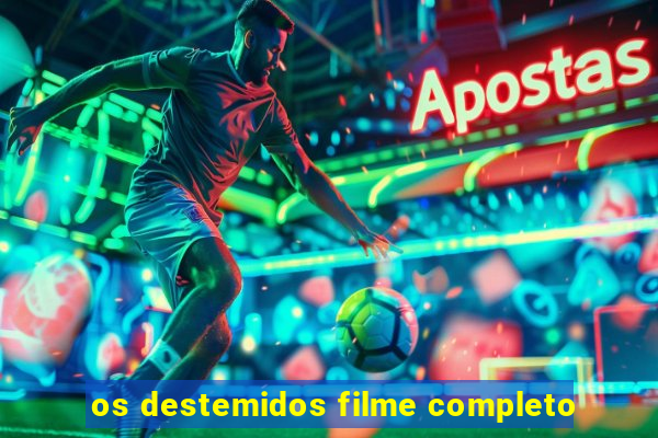 os destemidos filme completo