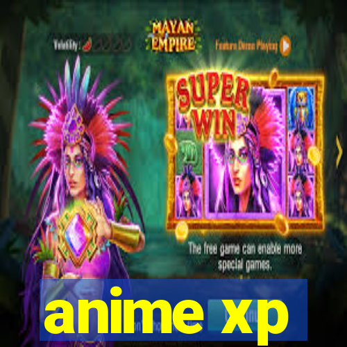 anime xp