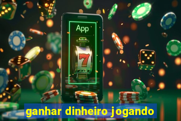 ganhar dinheiro jogando