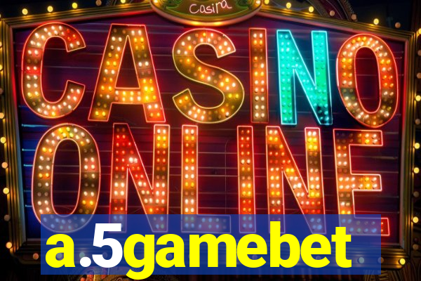a.5gamebet