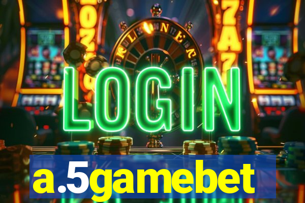 a.5gamebet