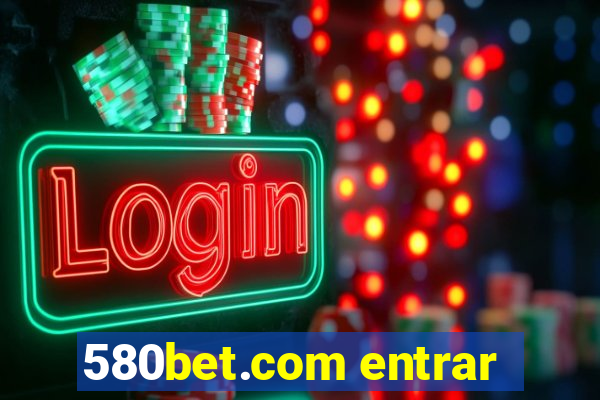 580bet.com entrar