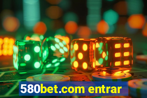 580bet.com entrar