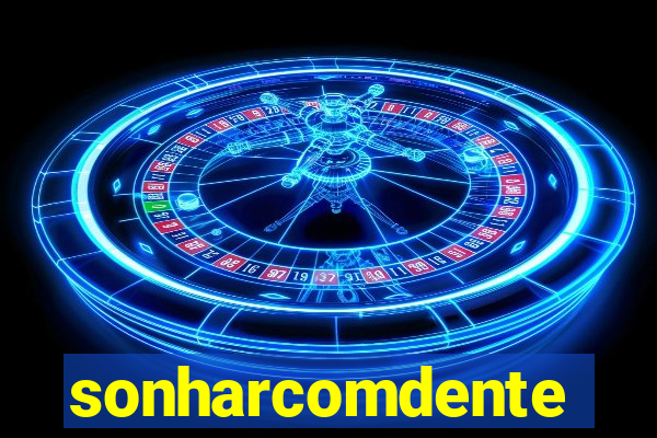 sonharcomdente