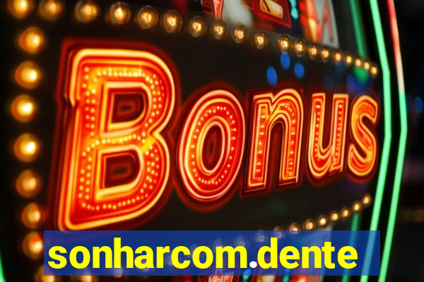 sonharcom.dente