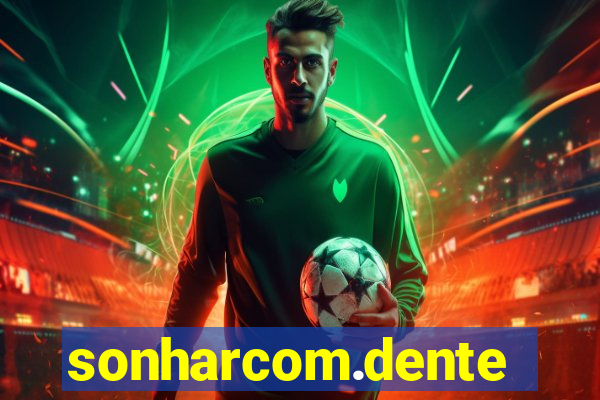 sonharcom.dente