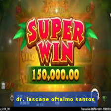 dr. lascane oftalmo santos
