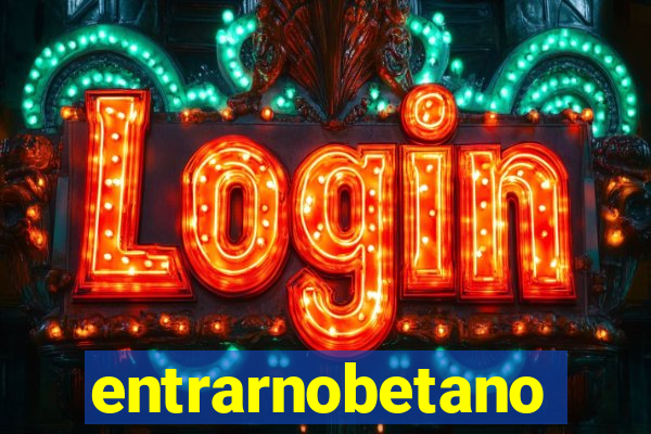 entrarnobetano