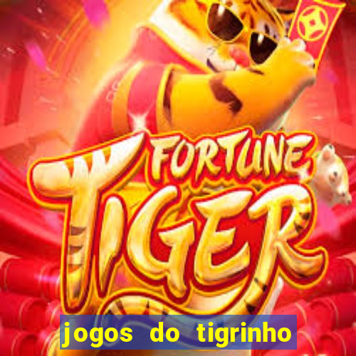 jogos do tigrinho que da bonus no cadastro