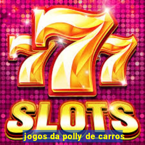 jogos da polly de carros