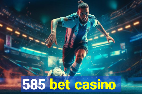 585 bet casino