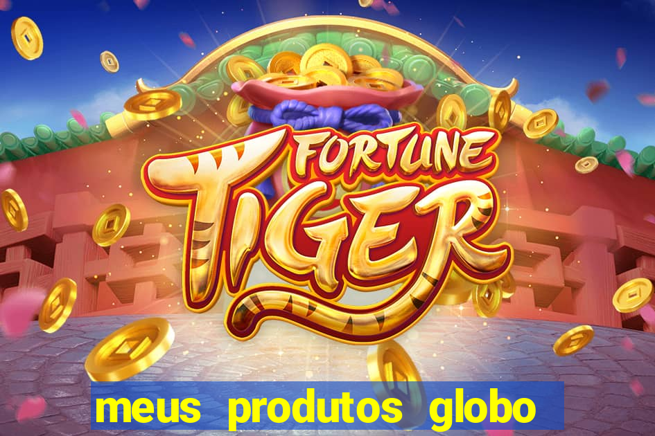 meus produtos globo com pagamento