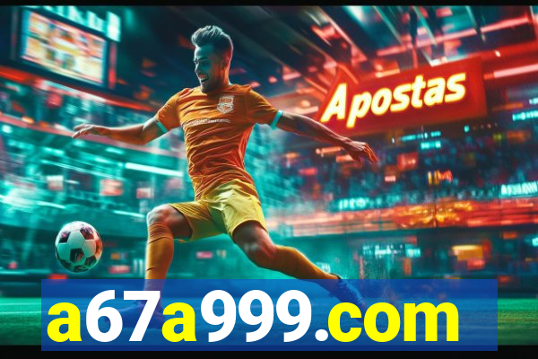 a67a999.com